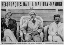 Oswaldo Cruz, Carl Lovelace e Belisário Penna, por ocasião de visita às obras da ferrovia Madeira...